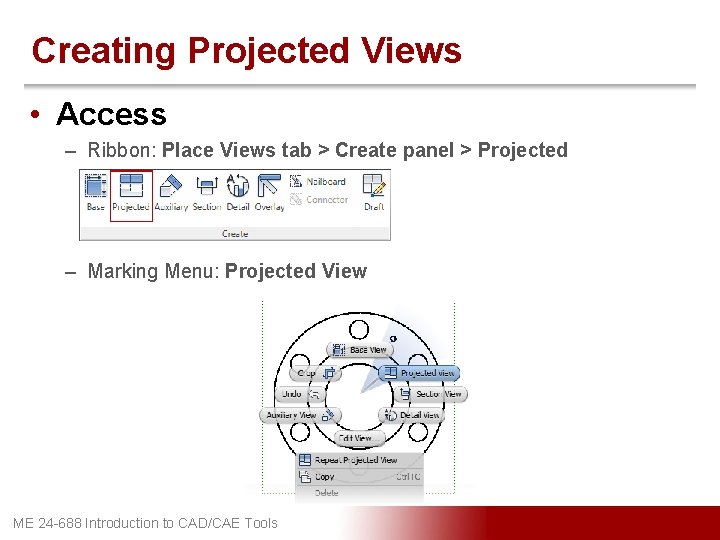 Creating Projected Views • Access – Ribbon: Place Views tab > Create panel >