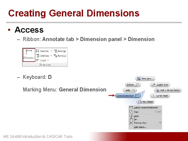 Creating General Dimensions • Access – Ribbon: Annotate tab > Dimension panel > Dimension
