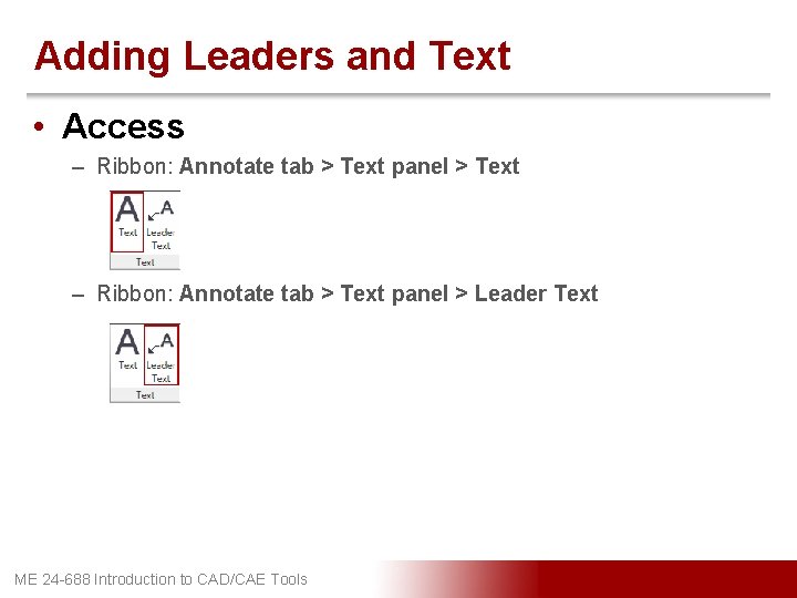 Adding Leaders and Text • Access – Ribbon: Annotate tab > Text panel >