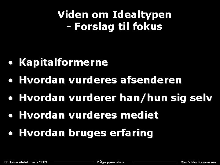 Viden om Idealtypen - Forslag til fokus • Kapitalformerne • Hvordan vurderes afsenderen •