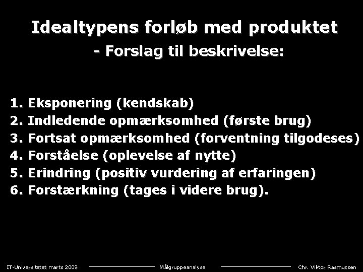 Idealtypens forløb med produktet - Forslag til beskrivelse: 1. 2. 3. 4. 5. 6.