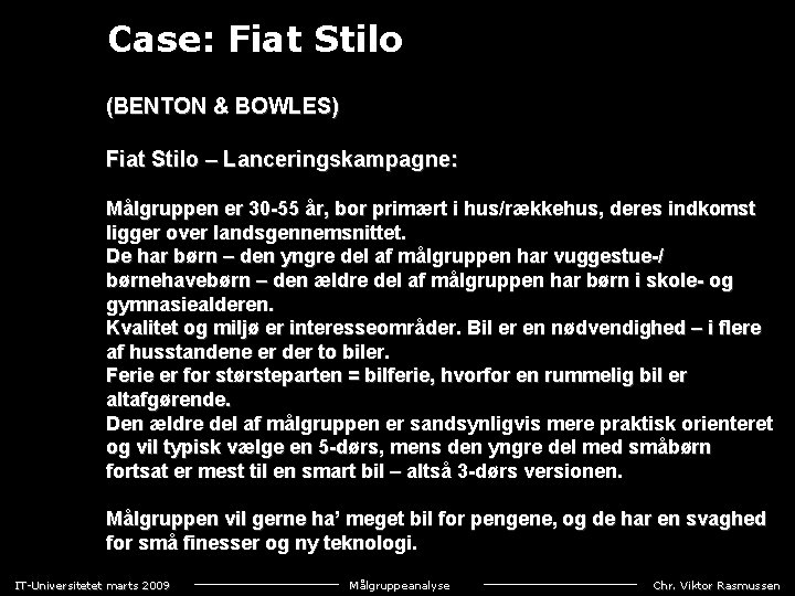 Case: Fiat Stilo (BENTON & BOWLES) Fiat Stilo – Lanceringskampagne: Målgruppen er 30 -55