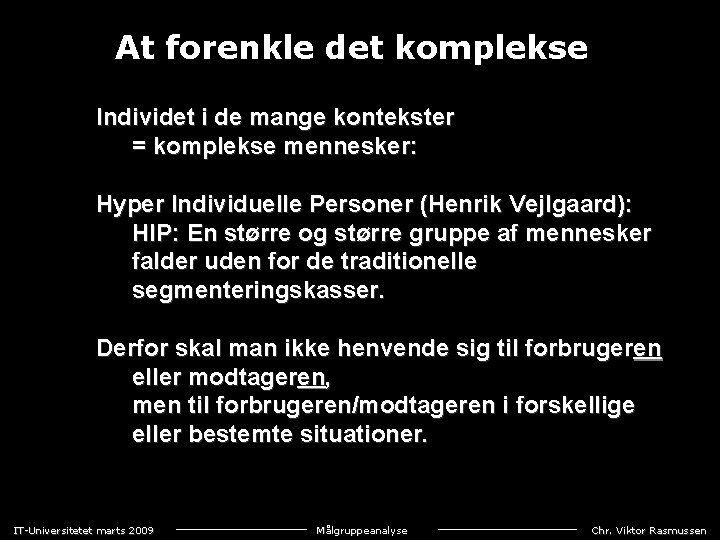 At forenkle det komplekse Individet i de mange kontekster = komplekse mennesker: Hyper Individuelle