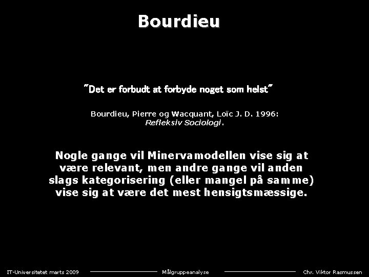 Bourdieu "Det er forbudt at forbyde noget som helst" Bourdieu, Pierre og Wacquant, Loïc