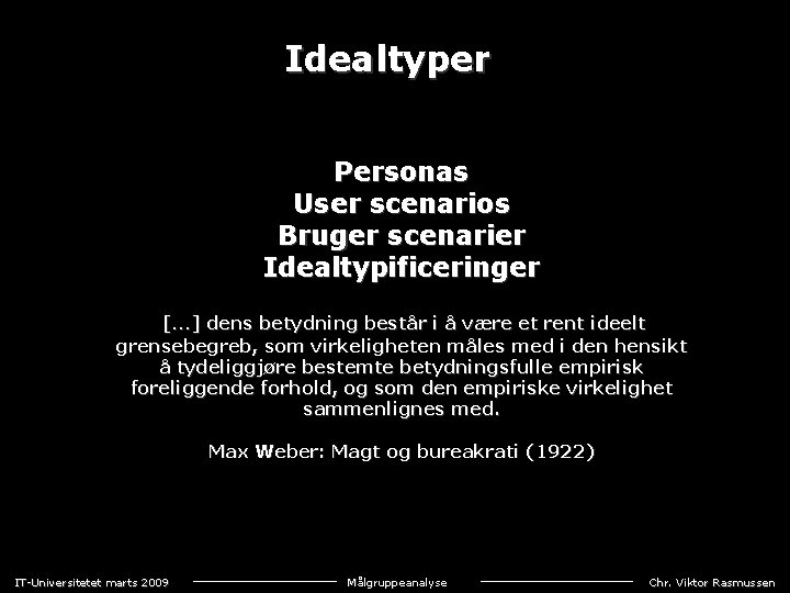 Idealtyper Personas User scenarios Bruger scenarier Idealtypificeringer […] dens betydning består i å være