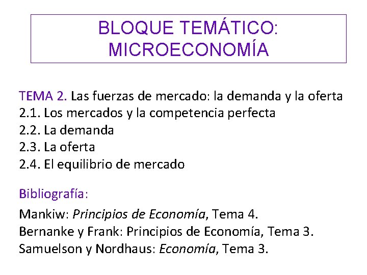 BLOQUE TEMÁTICO: MICROECONOMÍA TEMA 2. Las fuerzas de mercado: la demanda y la oferta