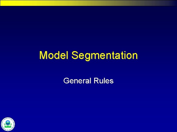 Model Segmentation General Rules 