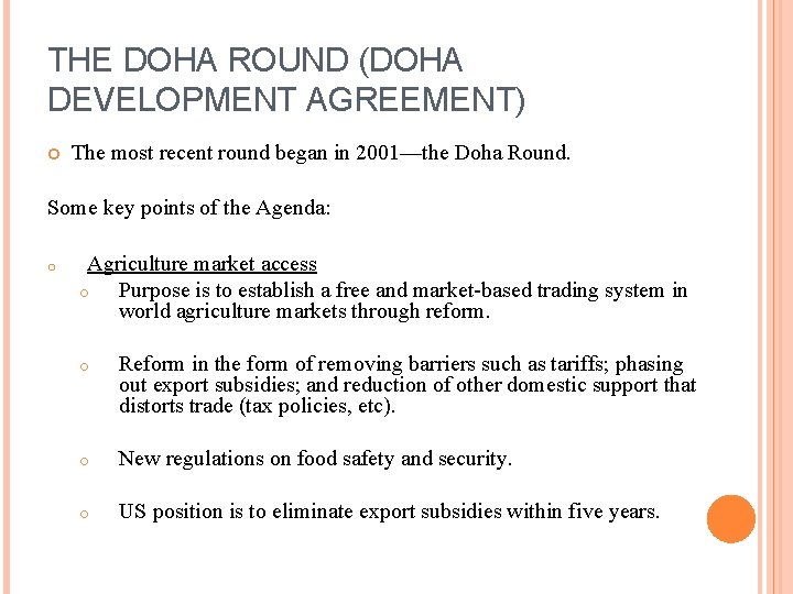 THE DOHA ROUND (DOHA DEVELOPMENT AGREEMENT) The most recent round began in 2001—the Doha