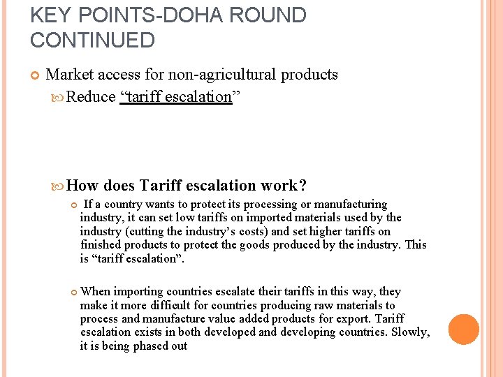 KEY POINTS-DOHA ROUND CONTINUED Market access for non-agricultural products Reduce “tariff escalation” How does
