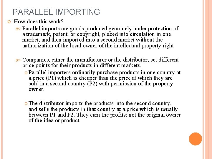 PARALLEL IMPORTING How does this work? Parallel imports are goods produced genuinely under protection