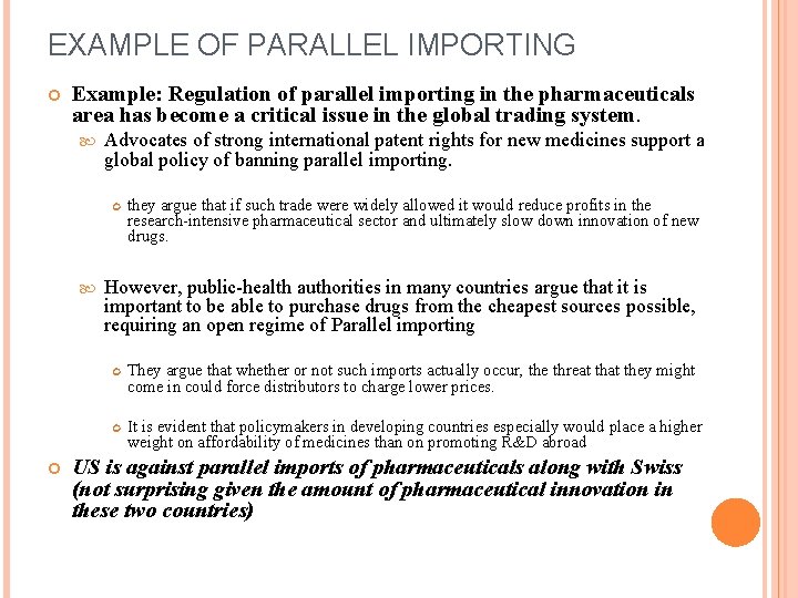EXAMPLE OF PARALLEL IMPORTING Example: Regulation of parallel importing in the pharmaceuticals area has