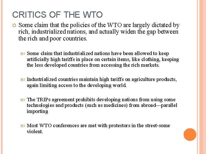 CRITICS OF THE WTO Some claim that the policies of the WTO are largely