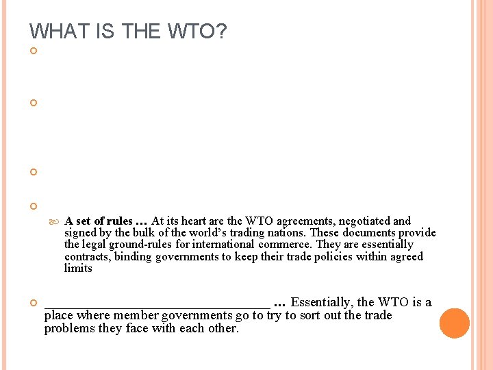 WHAT IS THE WTO? A set of rules … At its heart are the