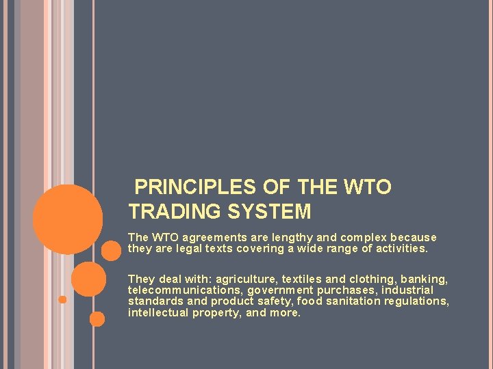  PRINCIPLES OF THE WTO TRADING SYSTEM The WTO agreements are lengthy and complex