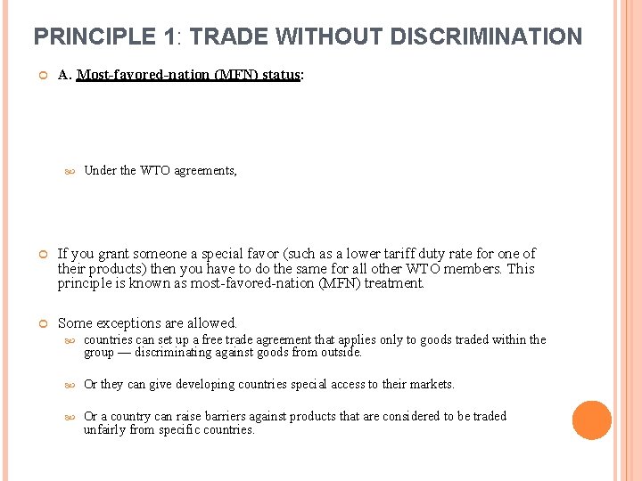 PRINCIPLE 1: TRADE WITHOUT DISCRIMINATION A. Most-favored-nation (MFN) status: Under the WTO agreements, If