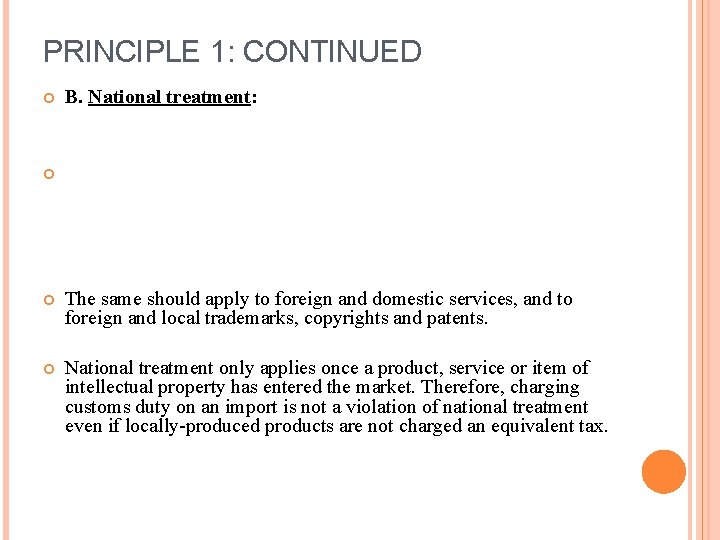 PRINCIPLE 1: CONTINUED B. National treatment: The same should apply to foreign and domestic
