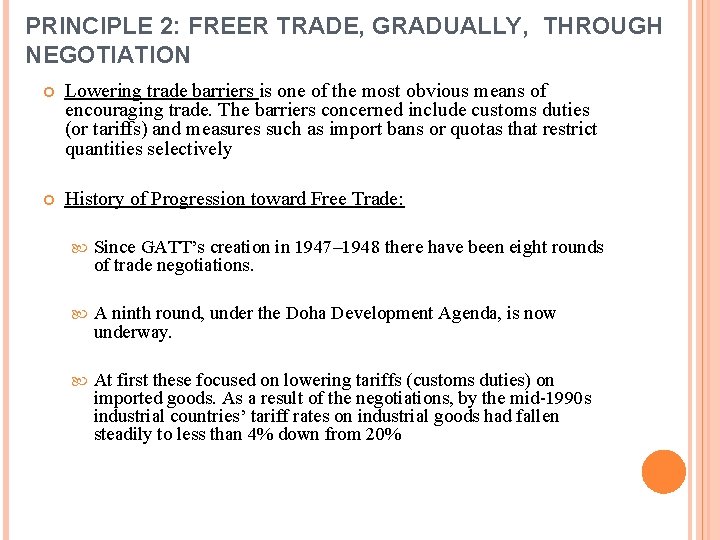 PRINCIPLE 2: FREER TRADE, GRADUALLY, THROUGH NEGOTIATION Lowering trade barriers is one of the