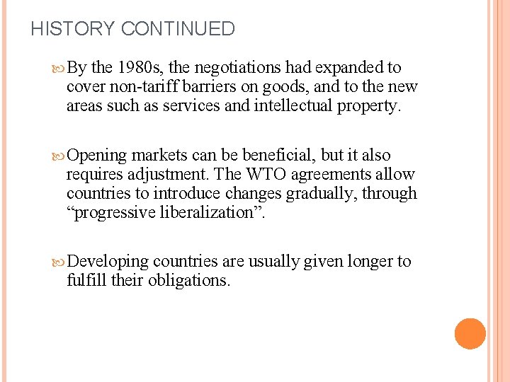 HISTORY CONTINUED By the 1980 s, the negotiations had expanded to cover non-tariff barriers