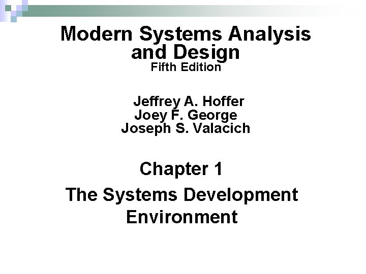 Modern Systems Analysis and Design Fifth Edition Jeffrey A. Hoffer Joey F. George Joseph