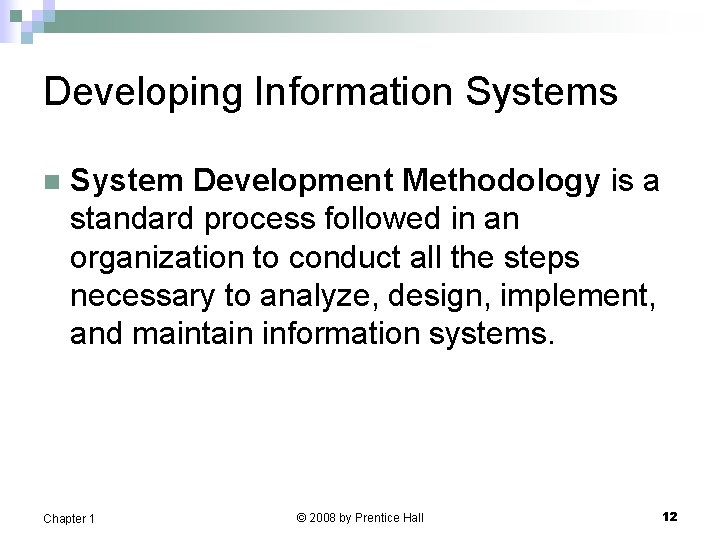 Developing Information Systems n System Development Methodology is a standard process followed in an