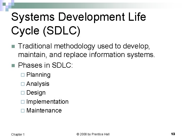 Systems Development Life Cycle (SDLC) n n Traditional methodology used to develop, maintain, and