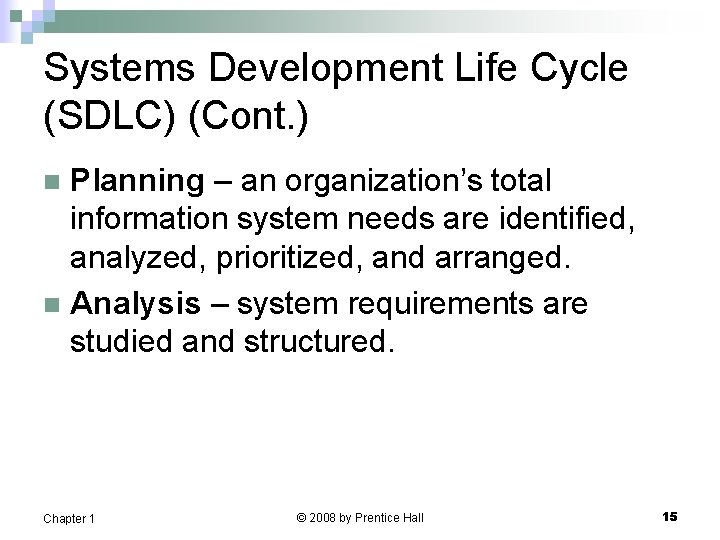 Systems Development Life Cycle (SDLC) (Cont. ) Planning – an organization’s total information system