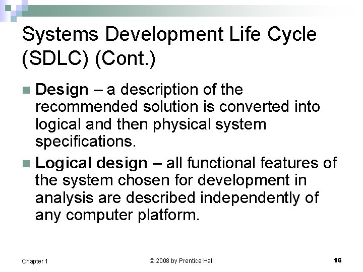 Systems Development Life Cycle (SDLC) (Cont. ) Design – a description of the recommended Systems Development Life Cycle (SDLC) (Cont. ) Design – a description of the recommended