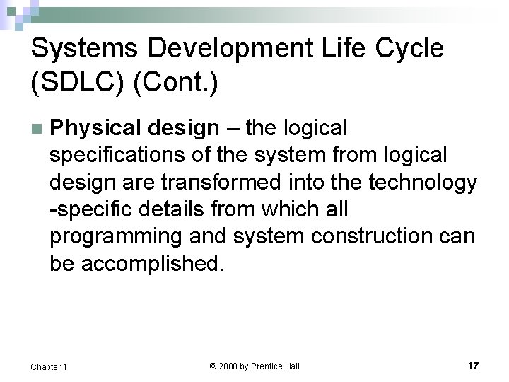 Systems Development Life Cycle (SDLC) (Cont. ) n Physical design – the logical specifications