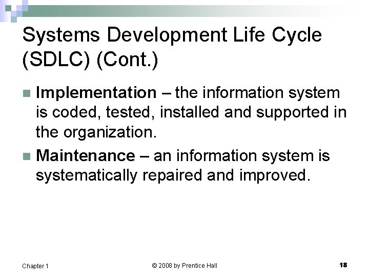 Systems Development Life Cycle (SDLC) (Cont. ) Implementation – the information system is coded,