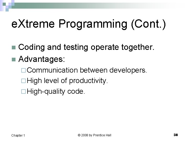 e. Xtreme Programming (Cont. ) Coding and testing operate together. n Advantages: n ¨