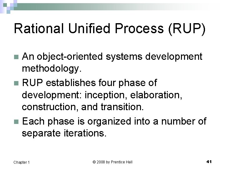 Rational Unified Process (RUP) An object-oriented systems development methodology. n RUP establishes four phase Rational Unified Process (RUP) An object-oriented systems development methodology. n RUP establishes four phase