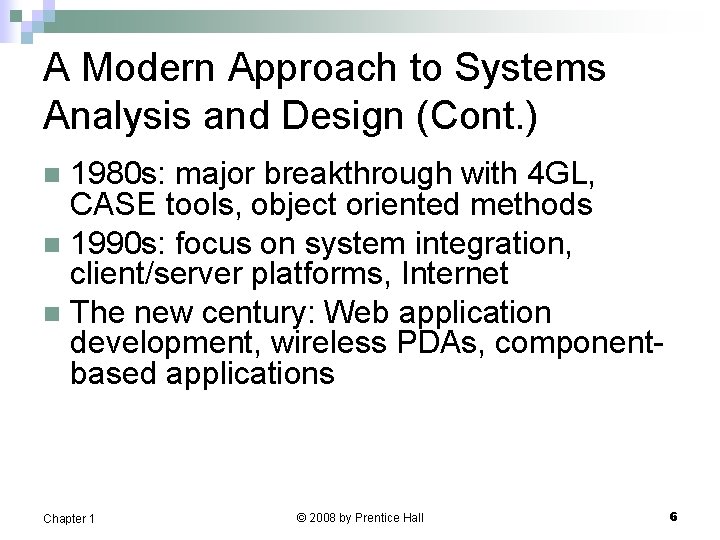 A Modern Approach to Systems Analysis and Design (Cont. ) 1980 s: major breakthrough