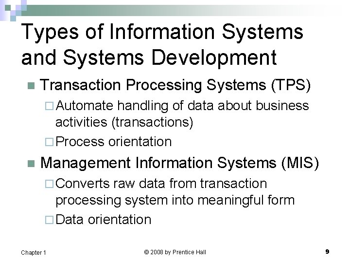 Types of Information Systems and Systems Development n Transaction Processing Systems (TPS) ¨ Automate