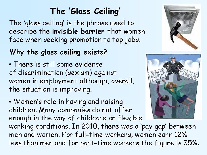 The ‘Glass Ceiling’ The ‘glass ceiling’ is the phrase used to describe the invisible