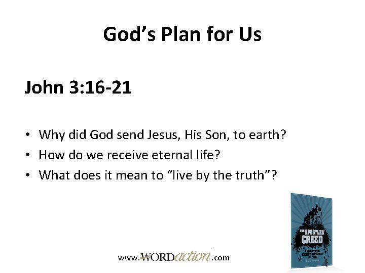 God’s Plan for Us John 3: 16 -21 • Why did God send Jesus,