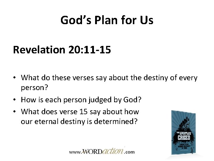 God’s Plan for Us Revelation 20: 11 -15 • What do these verses say