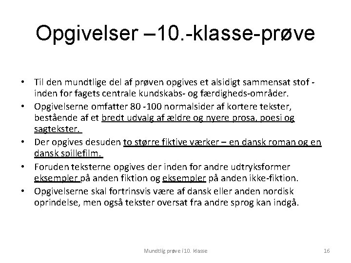 Opgivelser – 10. -klasse-prøve • Til den mundtlige del af prøven opgives et alsidigt