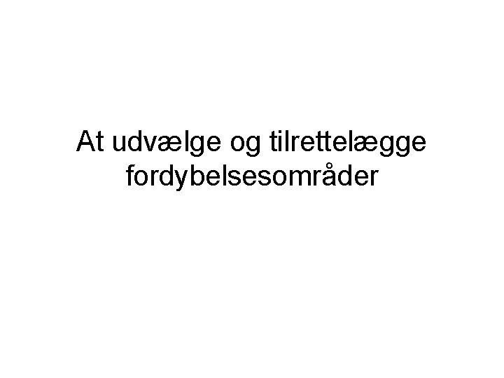 At udvælge og tilrettelægge fordybelsesområder 