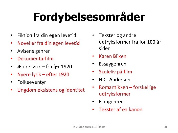 Fordybelsesområder • • Fiktion fra din egen levetid Noveller fra din egen levetid Avisens