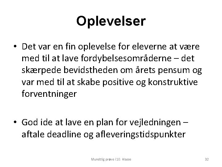 Oplevelser • Det var en fin oplevelse for eleverne at være med til at