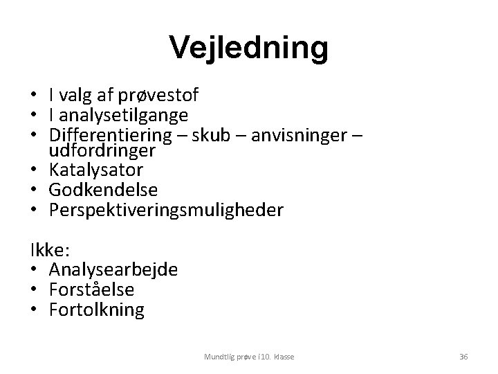 Vejledning • I valg af prøvestof • I analysetilgange • Differentiering – skub –