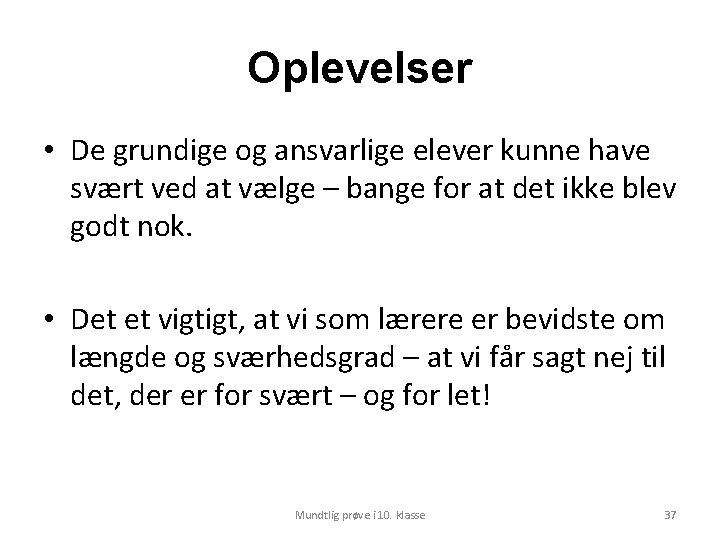 Oplevelser • De grundige og ansvarlige elever kunne have svært ved at vælge –