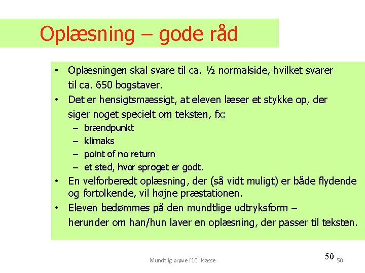 Oplæsning – gode råd • Oplæsningen skal svare til ca. ½ normalside, hvilket svarer