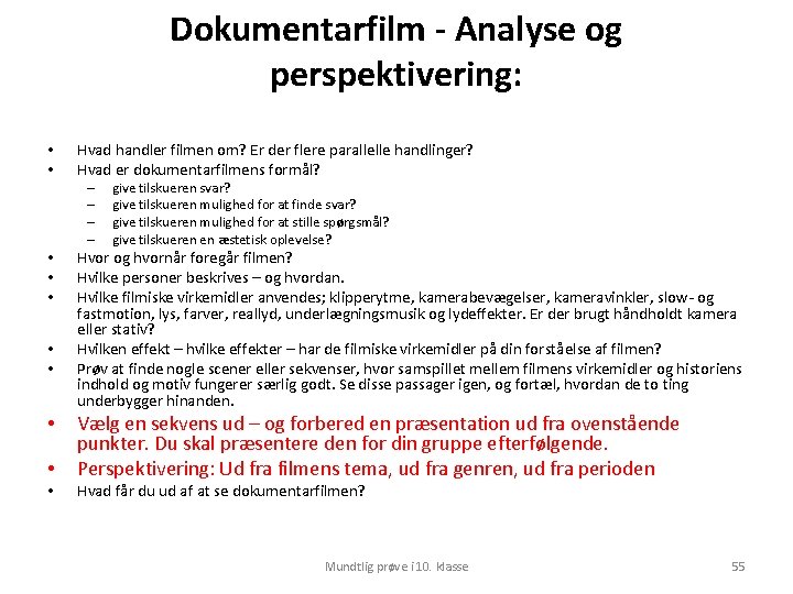 Dokumentarfilm - Analyse og perspektivering: • • Hvad handler filmen om? Er der flere