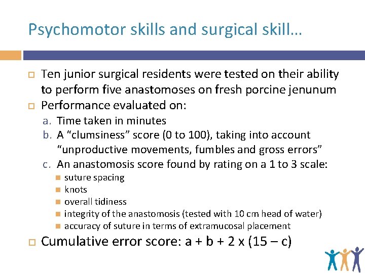 Psychomotor skills and surgical skill… Ten junior surgical residents were tested on their ability
