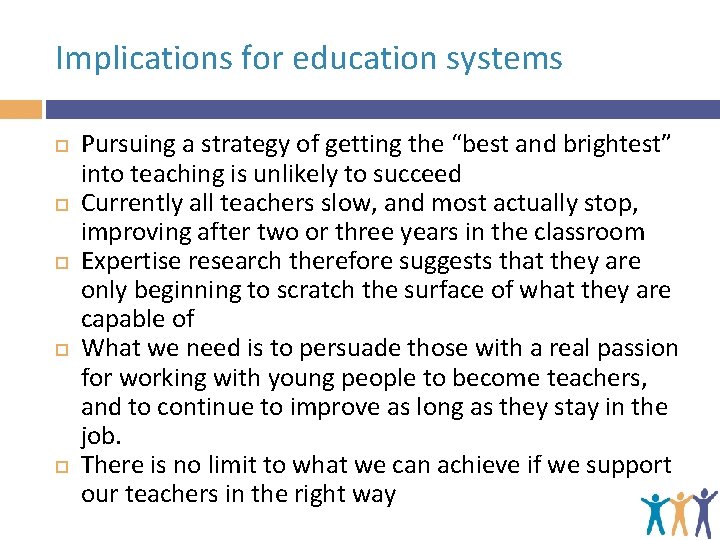Implications for education systems Pursuing a strategy of getting the “best and brightest” into