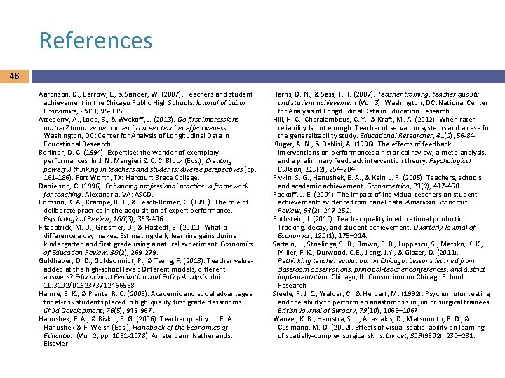 References 46 Aaronson, D. , Barrow, L. , & Sander, W. (2007). Teachers and