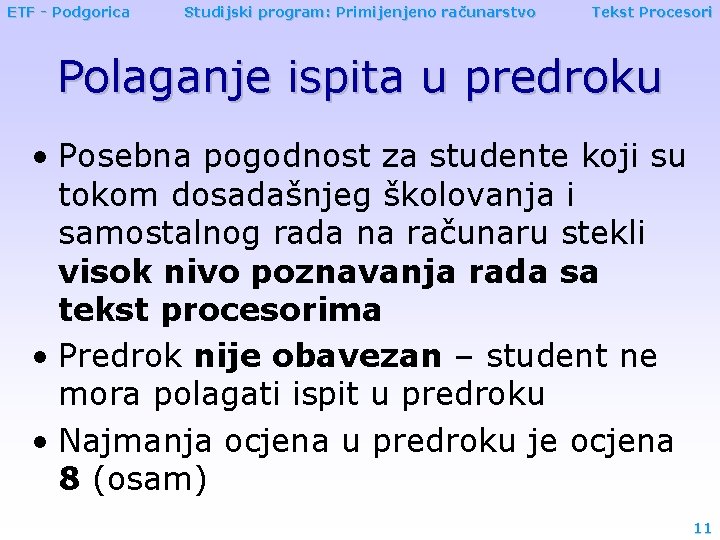 ETF - Podgorica Studijski program: Primijenjeno računarstvo Tekst Procesori Polaganje ispita u predroku •