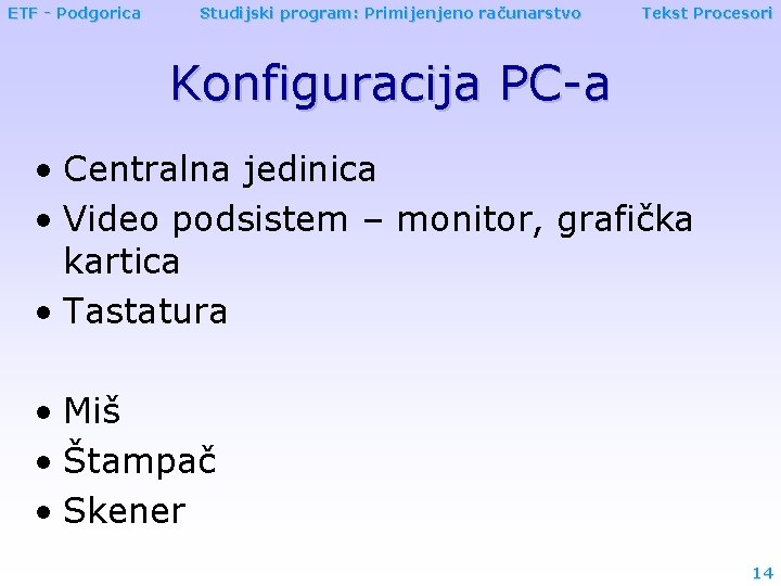 ETF - Podgorica Studijski program: Primijenjeno računarstvo Tekst Procesori Konfiguracija PC-a • Centralna jedinica