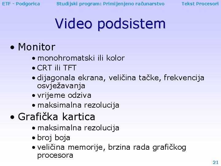 ETF - Podgorica Studijski program: Primijenjeno računarstvo Tekst Procesori Video podsistem • Monitor •